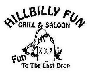 HILLBILLY FUN GRILL & SALOON XXX FUN TO THE LAST DROP logo