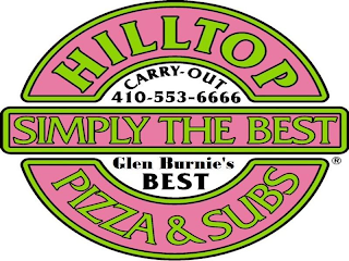 HILLTOP SIMPLY THE BEST PIZZA & SUBS CARRY-OUT 410-553-6666 GLEN BURNIE'S BEST logo