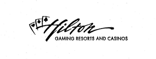 HILTON GAMING RESORTS AND CASINOS
