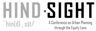 HIND-SIGHT ' HIN(D) , SIT/ A CONFERENCEON URBAN PLANNING THROUGH THE EQUITY LENS logo