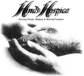 HINDS HOSPICE SERVING FRESNO, MADERA & MERCED COUNTIES