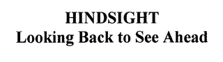 HINDSIGHT LOOKING BACK TO SEE AHEAD logo