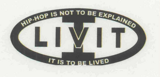 HIP HOP IS NOT TO BE EXPLAINED IT IS TO BE LIVED I LIVIT logo