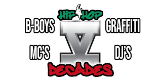 HIP HOP V DECADES B-BOYS GRAFFITI MC'S DJ'S logo