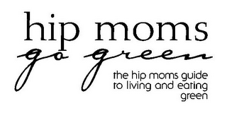 HIP MOMS GO GREEN THE HIP MOMS GUIDE TO LIVING AND EATING GREEN logo