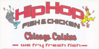 HIPHOP FISH & CHICKEN CHICAGO CUISINE WE FRY FRESH FISH logo