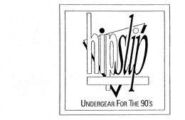HIPSLIP UNDERGEAR FOR THE 90'S