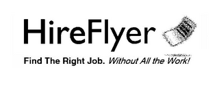 HIREFLYER FIND THE RIGHT JOB. WITHOUT ALL THE WORK! logo