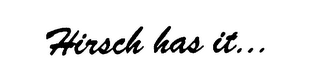 HIRSCH HAS IT... logo