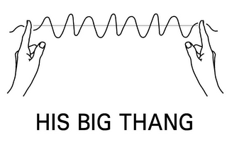 HIS BIG THANG