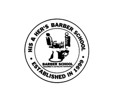 HIS & HER'S BARBER SCHOOL ESTABLISHED IN 1999 BARBER SCHOOL COMMITTED TO SERVING THE COMMUNITY logo
