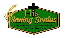 HIS SAVING GRAINS OUR WHOLE CELL CRUSHED GRAINS FEED AND NOURISH logo