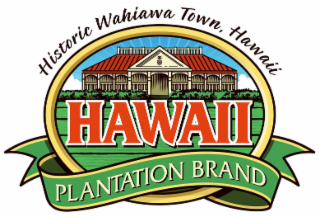 HISTORIC WAHIAWA TOWN, HAWAII HAWAII PLANTATION BRAND logo