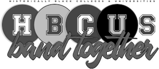 HISTORICALLY BLACK COLLEGES & UNIVERSITIES HBCUS BAND TOGETHER logo