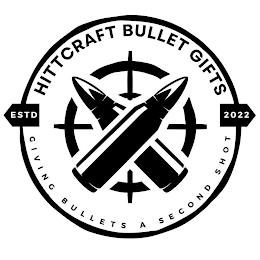 HITTCRAFT BULLET GIFTS GIVING BULLETS A SECOND SHOT ESTD 2022 logo