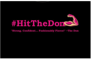 #HITTHEDON "STRONG. CONFIDENT... FASHIONABLY FIERCE!" -THE DON logo