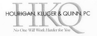 HKQ HOURIGAN, KLUGER & QUINN, PC NO ONE WILL WORK HARDER FOR YOU logo