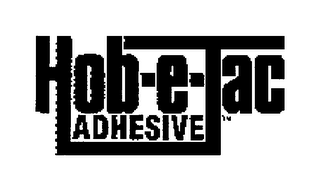 HOB-E-TAC ADHESIVE logo