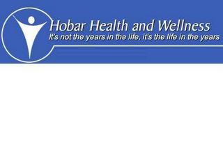 HOBAR HEALTH AND WELLNESS IT'S NOT THE YEARS IN THE LIFE, IT'S THE LIFE IN THE YEARS logo