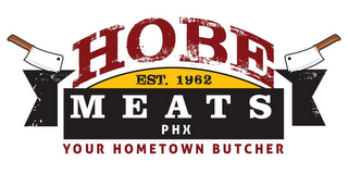 HOBE MEATS PHX EST. 1962 YOUR HOMETOWN BUTCHER logo