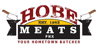 HOBE MEATS PHX EST. 1962 YOUR HOMETOWN BUTCHER