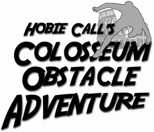 HOBIE CALL'S COLOSSEUM OBSTACLE ADVENTURE logo