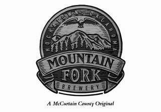 HOCHATOWN, OKLAHOMA MOUNTAIN FORK BREWERY A MCCURTAIN COUNTY ORIGINAL logo