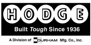 HODGE BUILT TOUGH SINCE 1936 A DIVISION OF DURHAM MFG. CO., INC. logo