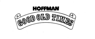 HOFFMAN GOOD OLD TIMES