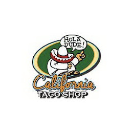HOLA DUDE! CALIFORNIA TACO SHOP logo