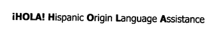 !HOLA! HISPANIC ORIGIN LANGUAGE ASSISTANCE logo