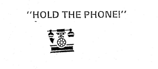 "HOLD THE PHONE!"