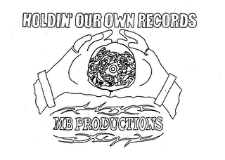 HOLDIN' OUR OWN RECORDS MB PRODUCTIONS logo