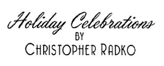 HOLIDAY CELEBRATIONS BY CHRISTOPHER RADKO logo
