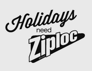HOLIDAYS NEED ZIPLOC BRAND logo