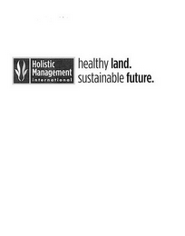 HOLISTIC MANAGEMENT INTERNATIONAL / HEALTHY LAND / SUSTAINABLE FUTURE logo