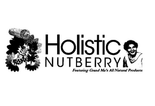 HOLISTIC NUTBERRY FEATURING GRAND MA'S ALL NATURAL PRODUCTS logo