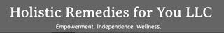 HOLISTIC REMEDIES FOR YOU LLC EMPOWERMENT. INDEPENDENCE. WELLNESS. logo
