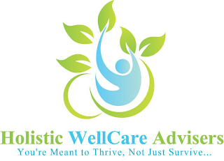 HOLISTIC WELLCARE ADVISERS YOU'RE MEANT TO THRIVE, NOT JUST SURVIVE... logo
