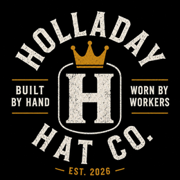 HOLLADAY BUILT BY HAND WORN BY WORKERS HAT CO. EST. 2026 logo