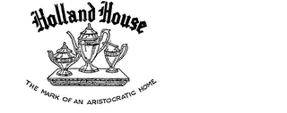 HOLLAND HOUSE THE MARK OF AN ARISTOCRATIC HOME logo