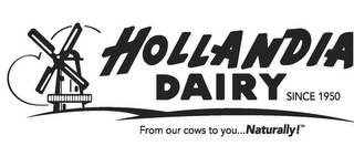 HOLLANDIA DAIRY SINCE 1950 FROM OUR COWS TO YOU...NATURALLY! logo
