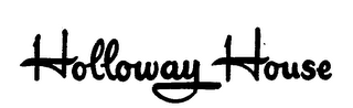 HOLLOWAY HOUSE
