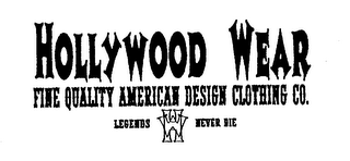 HOLLYWOOD WEAR FINE QUALITY AMERICAN DESIGN CLOTHING CO. LEGENDS NEVER DIE HW logo
