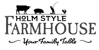 HOLM STYLE FARMHOUSE YOUR FAMILY TABLE logo
