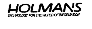 HOLMANS TECHNOLOGY FOR THE WORLD OF INFORMATION
