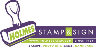 HOLMES STAMP & SIGN WWW.HOLMESSTAMP.COM SINCE 1954 STAMPS, PHOTO ID'S, SEALS, NAME TAGS logo