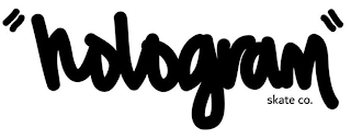 "HOLOGRAM" SKATE CO. logo