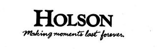HOLSON MAKING MOMENTS LAST FOREVER. logo