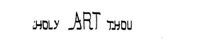 HOLY ART THOU